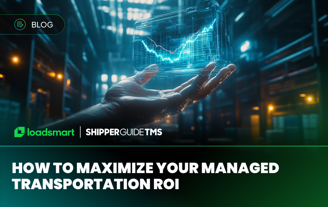Maximize Your Managed Transportation ROI